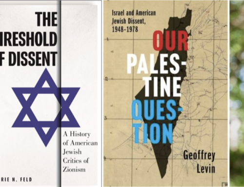 Book Review – “Our Palestine Question: Israel and American Jewish Dissent, 1948–1978” and “The Threshold of Dissent: A History of American Jewish Critics of Zionism”